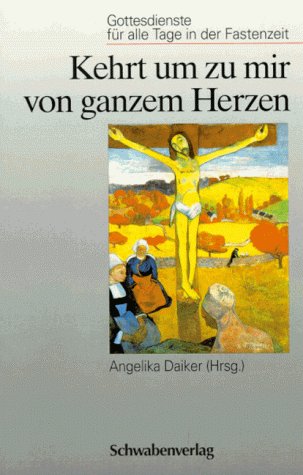 Kehrt um zu mir von ganzem Herzen: Gottesdienste für alle Tage in der Fastenzeit Books
