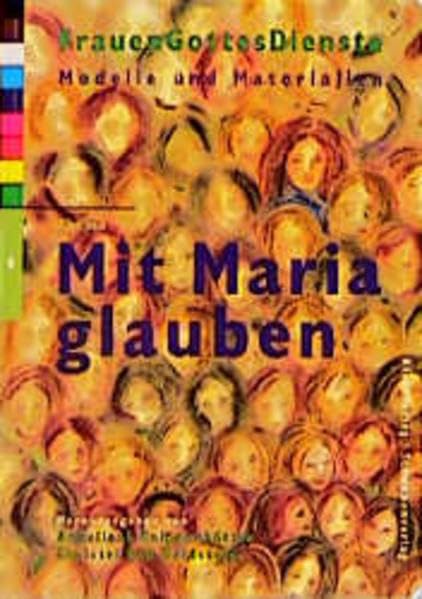 FrauenGottesDienste, Bd.4, Mit Maria glauben (FrauenGottesDienste / Modelle und Materialien) Religion & Esotericism