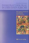 Diakonat der Frauen in der Einen Kirche: Diskussionen, Entscheidungen und pastoral-praktische Erfahrungen in der christlichen Ökumene und ihr Beitrag zur römisch-katholischen Diskussion. Diss. Religion & Esotericism