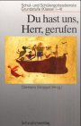 Du hast uns, Herr, gerufen: Schul- und Schülergottesdienste, Grundschule (Klasse 1-4) Religion & Esotericism