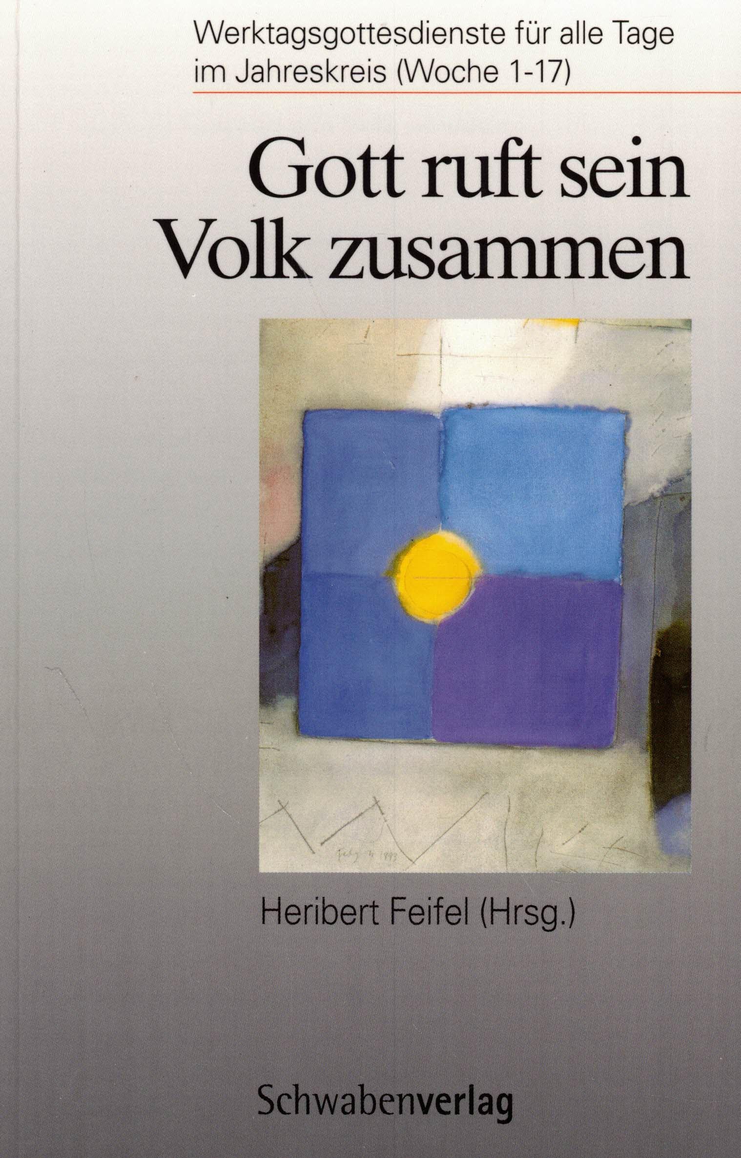 Gott ruft sein Volk zusammen: Werktagsgottesdienste für alle Tage im Jahreskreis (Woche 1-17) Religion & Esotericism