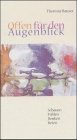 Offen für den Augenblick: Schauen - Fühlen - Denken - Beten Religion & Esotericism