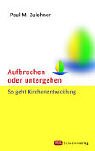 Product Image: Aufbrechen oder untergehen: So geht Kirchenentwicklung