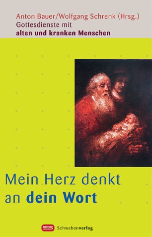 Mein Herz denkt an dein Wort: Gottesdienste mit alten und kranken Menschen Religion & Esotericism