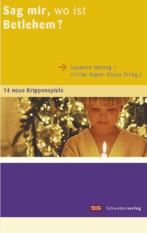 Sag mir, wo ist Betlehem?: 13 neue Krippenspiele Religion & Esotericism