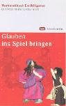 Glauben ins Spiel bringen: Werkstattbuch Erzählfiguren Books