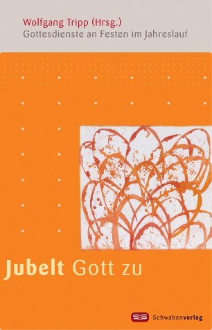 Jubelt Gott zu: Gottesdienste an Festen im Jahreslauf Religion & Esotericism
