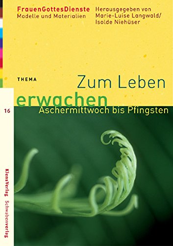 Zum Leben erwachen: Aschermittwoch bis Pfingsten Religion & Esotericism