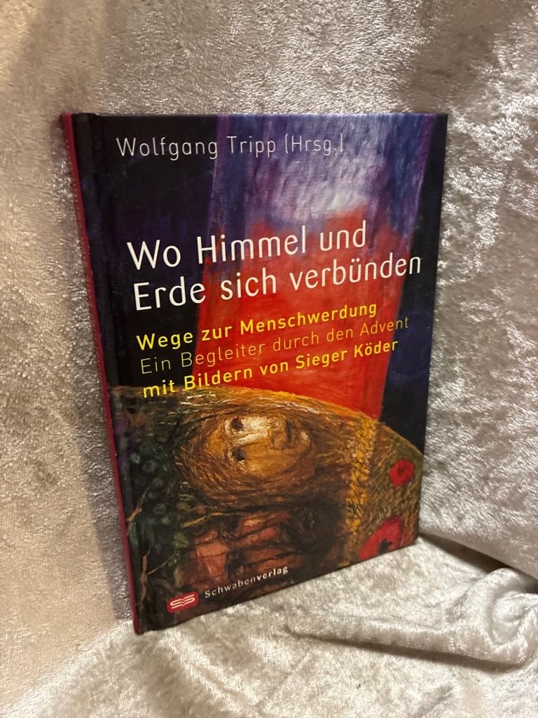 Wo Himmel und Erde sich verbünden: Wege zur Menschwerdung. Ein Begleiter durch den Advent Religion & Esotericism