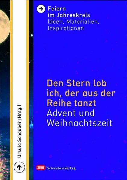 Den Stern lob ich, der aus der Reihe tanzt: Advent und Weihnachtszeit (Feiern im Jahreskreis: Ideen, Materialien, Inspirationen) Religion & Esotericism