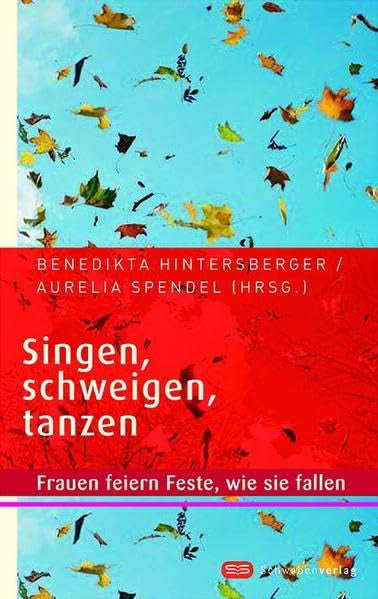 Singen, schweigen, tanzen: Frauen feiern Feste, wie sie fallen Religion & Esotericism