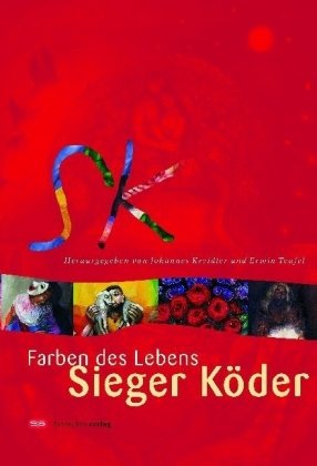 Farben des Lebens - Sieger Köder: Zum 80. Geburtstag v. Sieger Köder Politics & Society