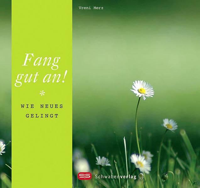 Fang gut an!: Wie Neues gelingt (Die neuen Geschenkbücher) Lifestyle
