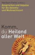 Komm, du Heiland aller Welt: Ansprachen und Impulse für die Advents-und Weihnachtszeit Religion & Esotericism