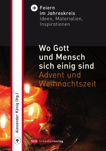 Wo Gott und die Menschen sich einig sind: Advent und Weihnachten Religion & Esotericism