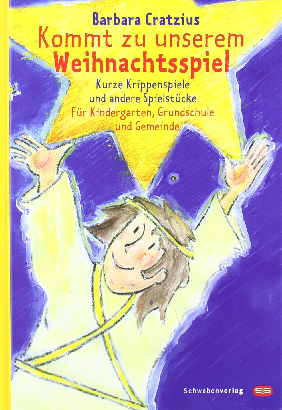 Kommt zu unserem Weihnachtsspiel: Kurze Krippenspiele und andere Spielstücke. Für Kindergarten, Grundschule und Gemeinde Non-fiction