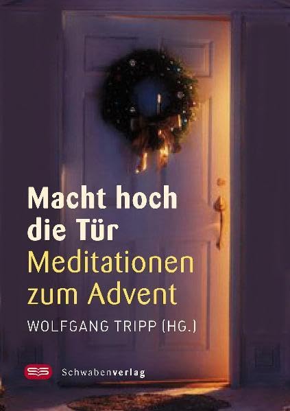 Macht hoch die Tür: Meditationen zum Advent Religion & Esotericism