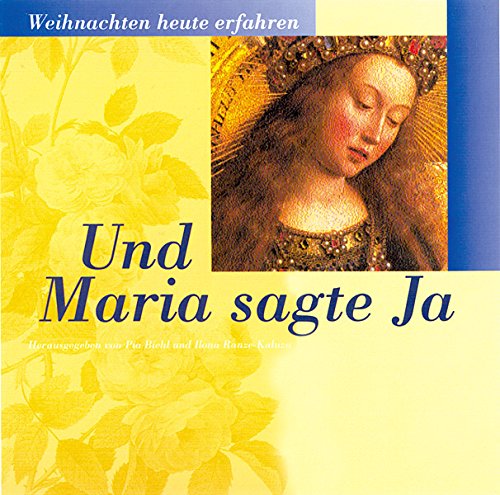 Und Maria sagte Ja: Weihnachten heute erfahren Religion & Esotericism