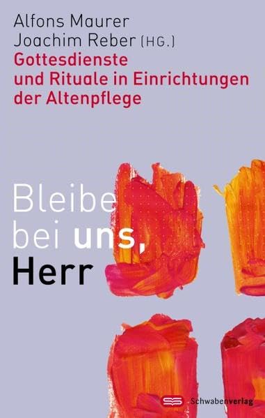 Bleibe bei uns, Herr: Gottesdienste und Rituale in Einrichtungen der Altenpflege Medicine