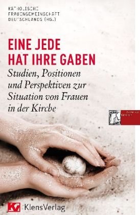 Eine jede hat ihre Gaben: Studien, Positionen und Perspektiven zur Situation von Frauen in der Kirche Religion & Esotericism