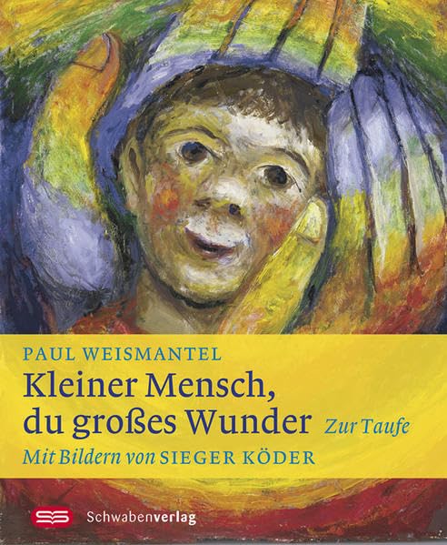 Kleiner Mensch, du großes Wunder: Zur Taufe - Mit Bildern von Sieger Köder (Neue Sieger Köder Geschenkhefte) Living & Furnishing