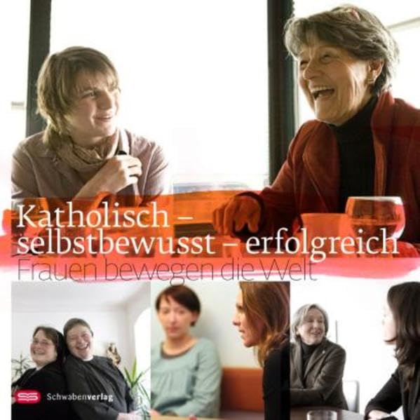 Katholisch - selbstbewusst - erfolgreich: Frauen bewegen die Welt Memories