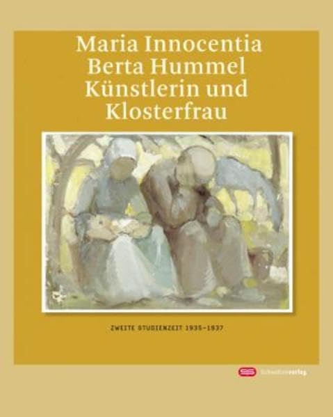 Maria Innocentia Berta Hummel - Künstlerin und Klosterfrau: "Zweite Studienzeit" 1935-1937 Politics & Society Books