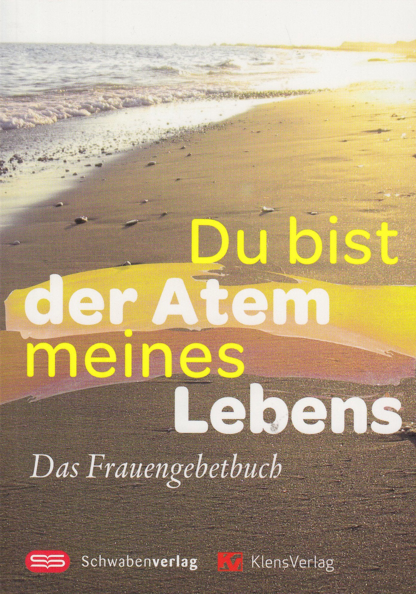 Du bist der Atem meines Lebens: Das Frauengebetbuch Religion & Esotericism