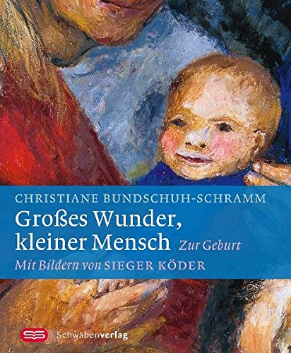 Großes Wunder, kleiner Mensch: Zur Geburt - Mit Bildern von Sieger Köder Living & Furnishing