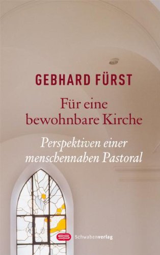 Für eine bewohnbare Kirche: Perspektiven einer menschennahen Pastoral Religion & Esotericism