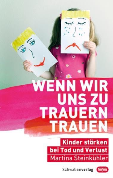 Wenn wir uns zu trauern trauen: Kinder stärken bei Tod und Verlust book