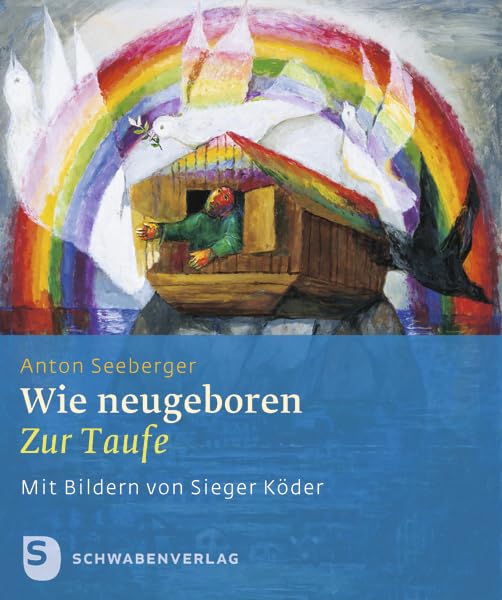 Wie neugeboren: Zur Taufe. Mit Bildern von Sieger Köder Parents & Children