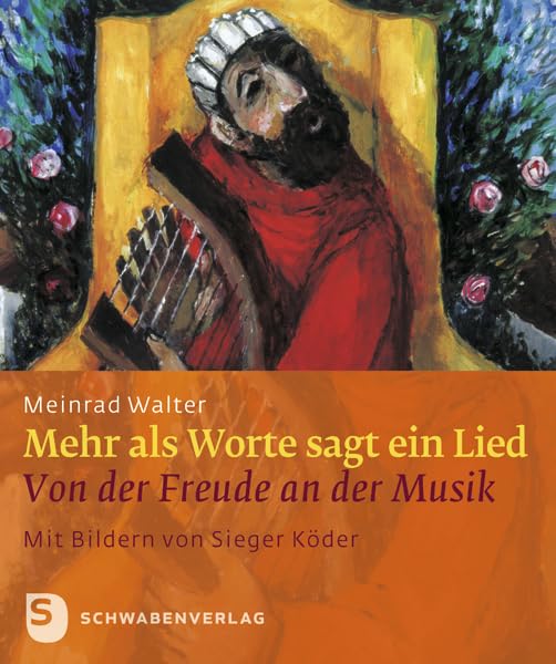 Mehr als Worte sagt ein Lied: Von der Freude an der Musik. Mit Bildern von Sieger Köder Arts & Music