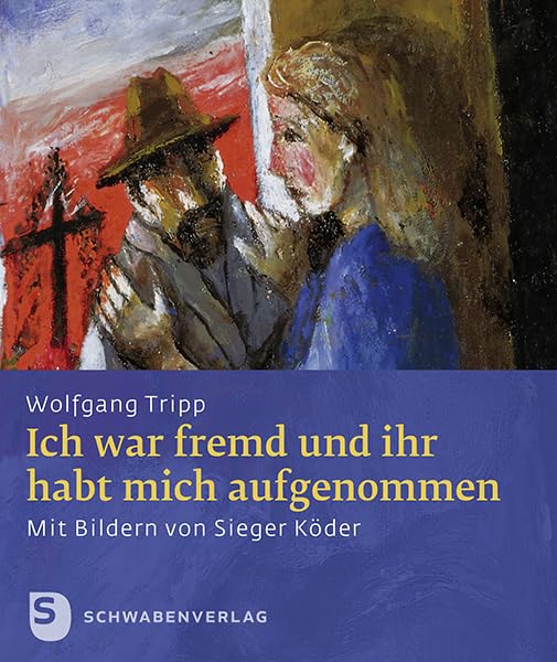 Ich war fremd und ihr habt mich aufgenommen: Mit Bildern von Sieger Köder Film, Art & Culture