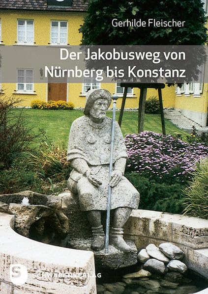 Der Jakobusweg von Nürnberg bis Konstanz book