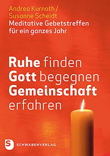 Ruhe finden - Gott begegnen - Gemeinschaft erfahren Religion & Esotericism