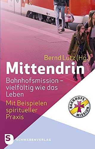 Mittendrin. Bahnhofsmission - vielfältig wie das Leben book