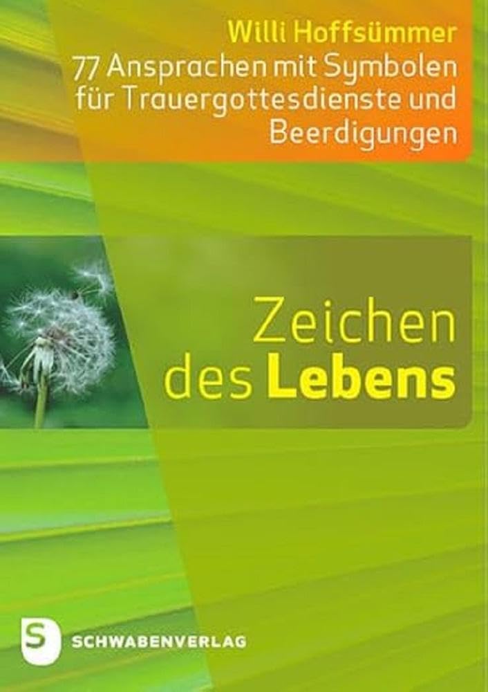 Zeichen des Lebens: 77 Ansprachen mit Symbolen für Trauergottesdienste und Beerdigungen Death & Mourning