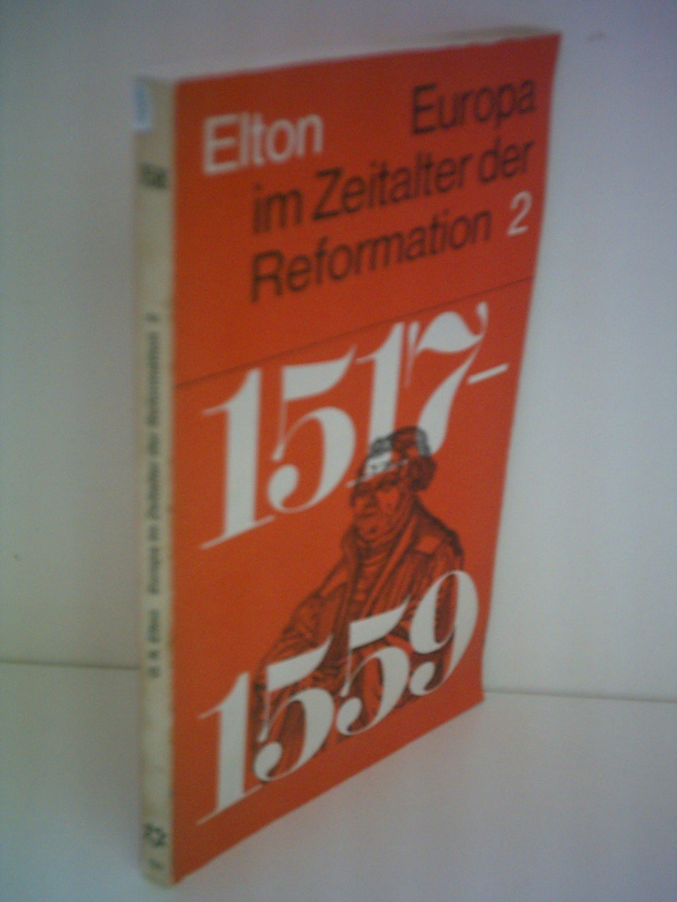 G. R. Elton: Europa im Zeitalter der Reformation 1517-1559 Politics & History