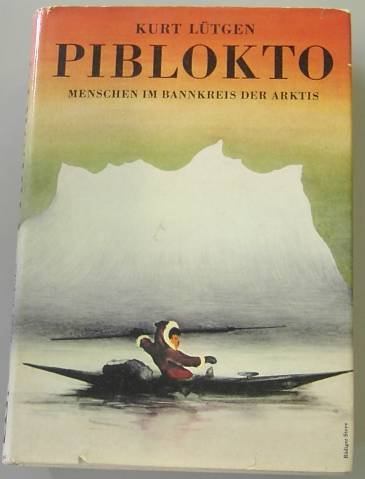 Piblokto. Menschen im Bannkreis der Arktis Books