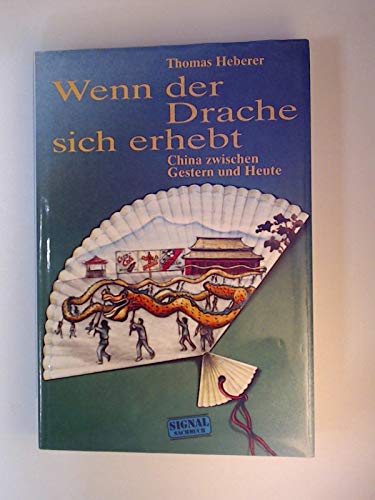 Wenn der Drache sich erhebt. China zwischen Gestern und Heute Books