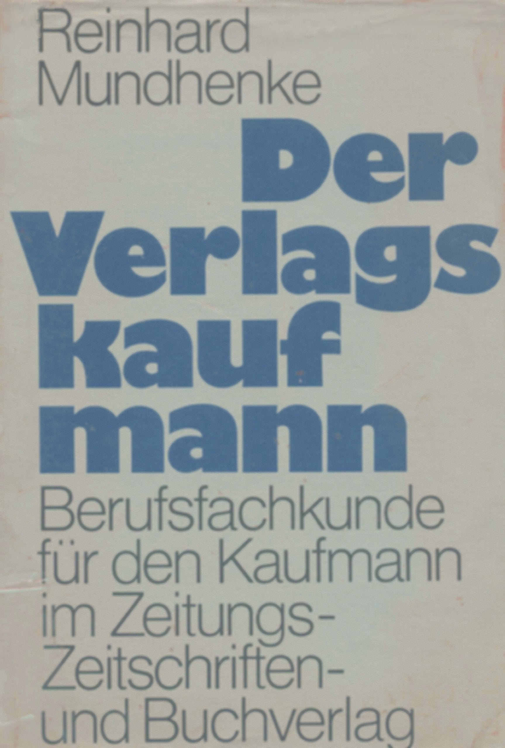 Der Verlagskaufmann. Berufsfachkunde für den Kaufmann im Zeitungs- Zeitschriften- und Buchverlag Books