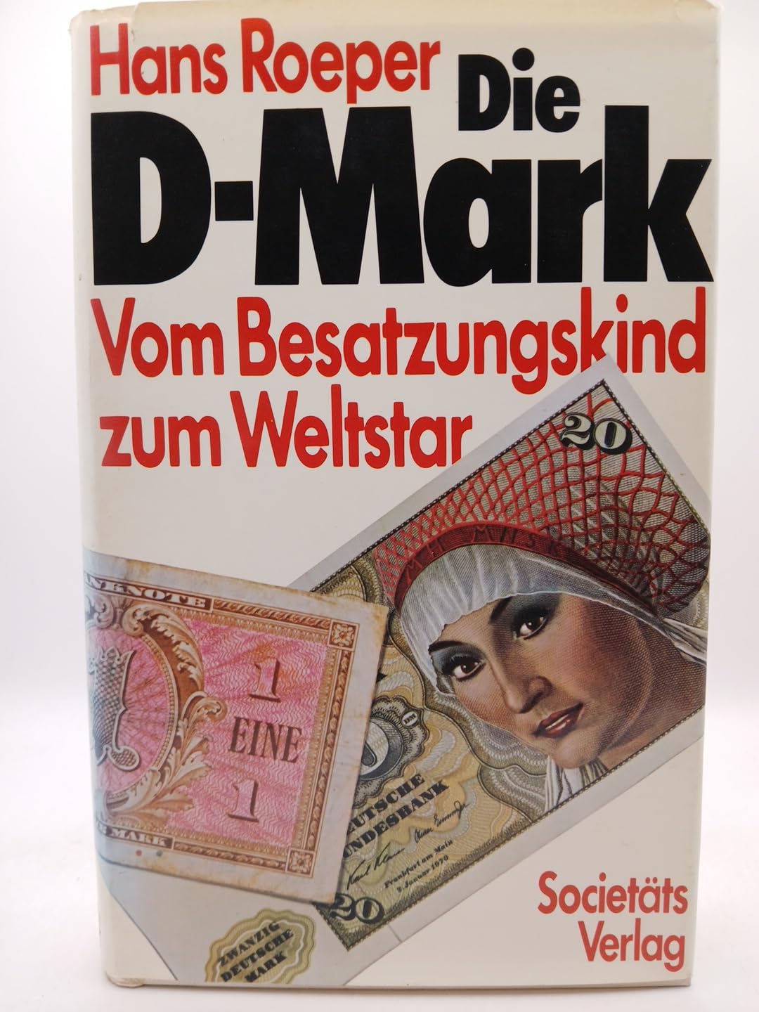 Die D-Mark. Vom Besatzungskind zum Weltstar (1948-1978) Business & Technology