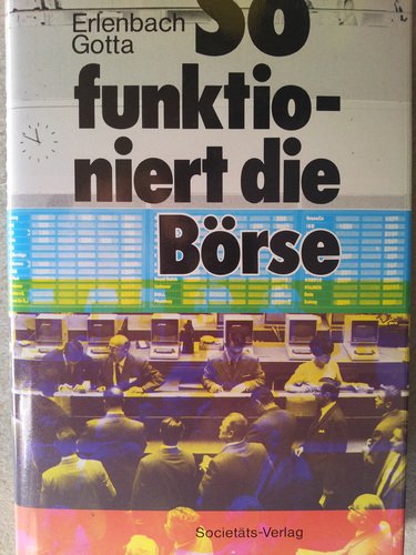 So funktioniert die Börse: Ein Streifzug durch das Geschehen an den Finanzmärkten Business, Finance & Career