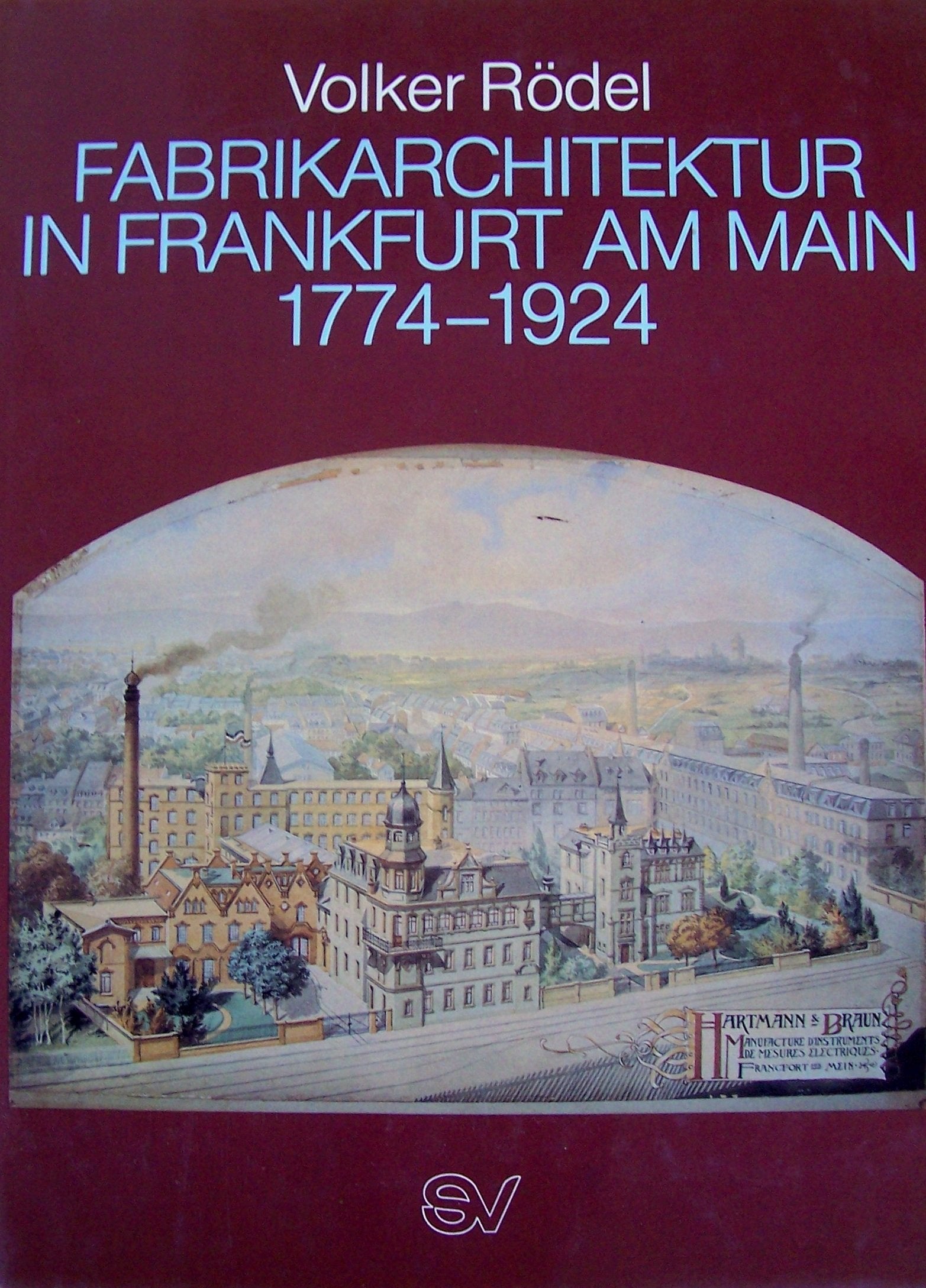 Fabrikarchitektur in Frankfurt am Main 1774-1924 Architecture