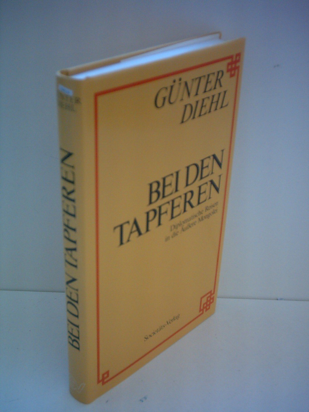 Bei den Tapferen: Diplomatische Reisen in die Äussere Mongolei Books