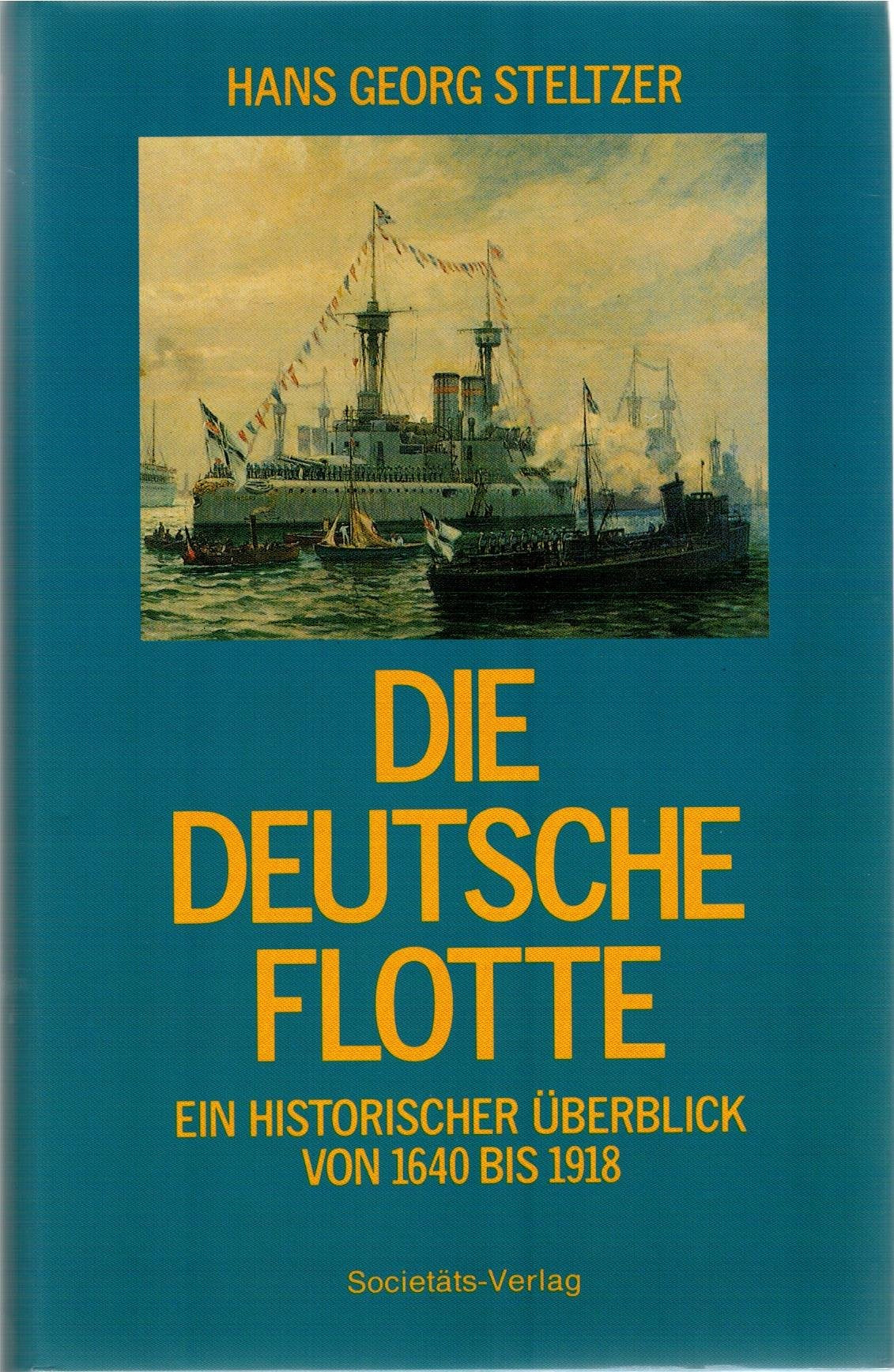 Die Deutsche Flotte. Ein historischer Überblick von 1640 bis 1918 Books