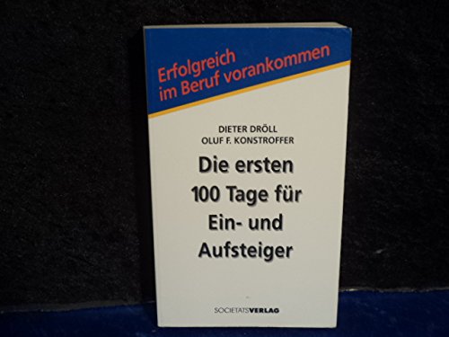 Die ersten hundert Tage für Ein- und Aufsteiger (Erfolgreich im Beruf vorankommen) Business, Finance & Career