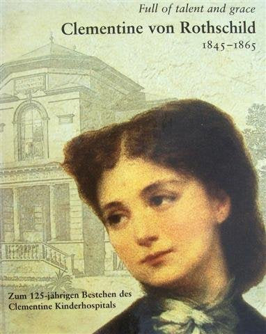 Clementine von Rothschild: 1845-1865: Full of talent and grace Memories