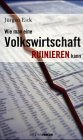 Wie man eine Volkswirtschaft ruinieren kann: Die wirtschaftspolitischen Irrtümer unserer Tage. Mit e. Vorw. v. Stephan Hörmann Business, Finance & Career